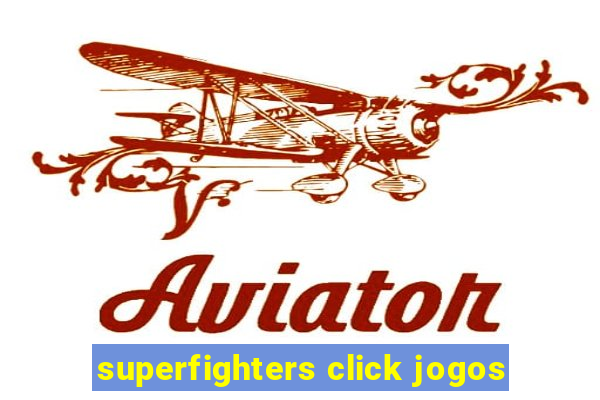 superfighters click jogos